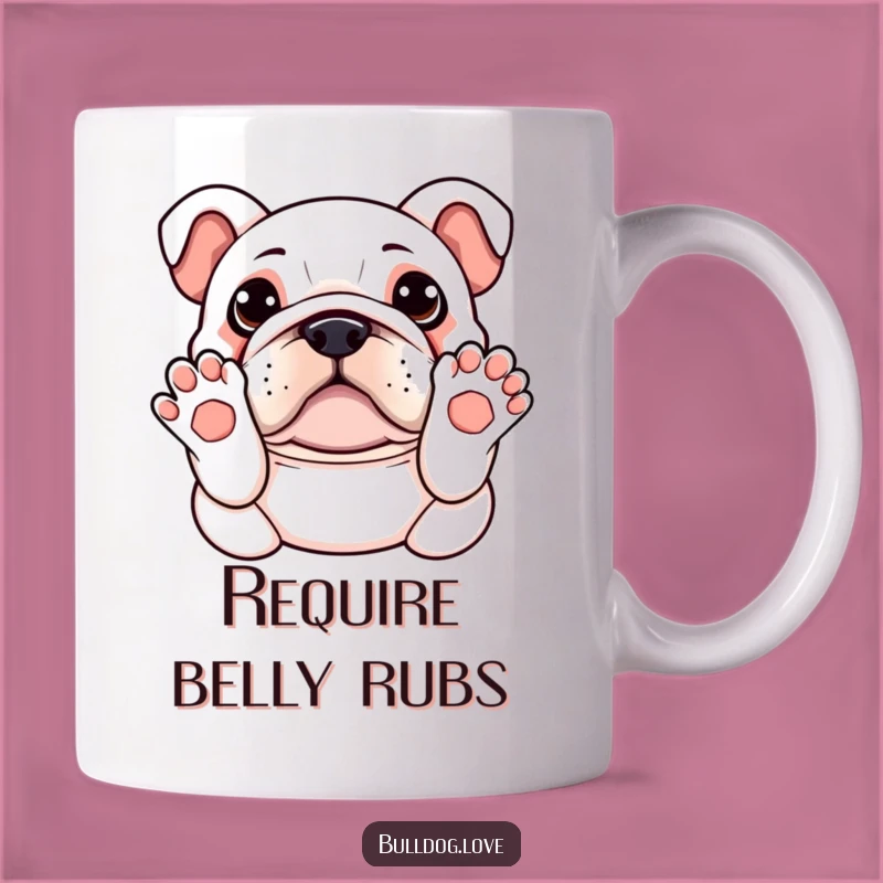 Funny Kawaii Bulldog Mug - Paws Up Belly Rub, Adorable & Hilarious Gift