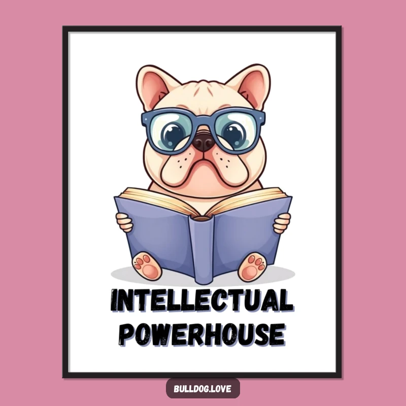 Funny Bookworm Bulldog Digital Art: Smart Glasses File, Hilarious Reader Decor Gift