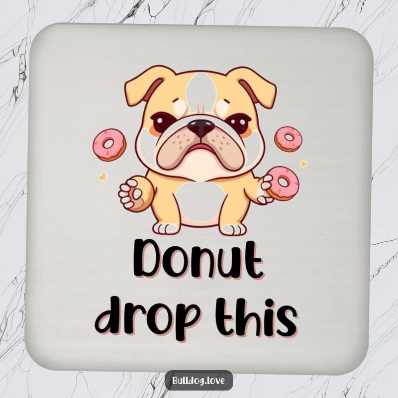Funny bulldog coaster showing a stressed bulldog with a furrowed brow juggling donuts, offering protection with a humorous touch.