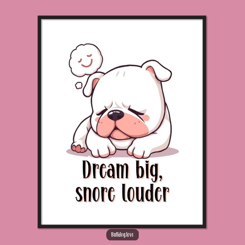 Funny Sleepy Bulldog Snore Poster: Relaxing Dreaming Dog with Zzzs, Awesome Funny Gift Decor