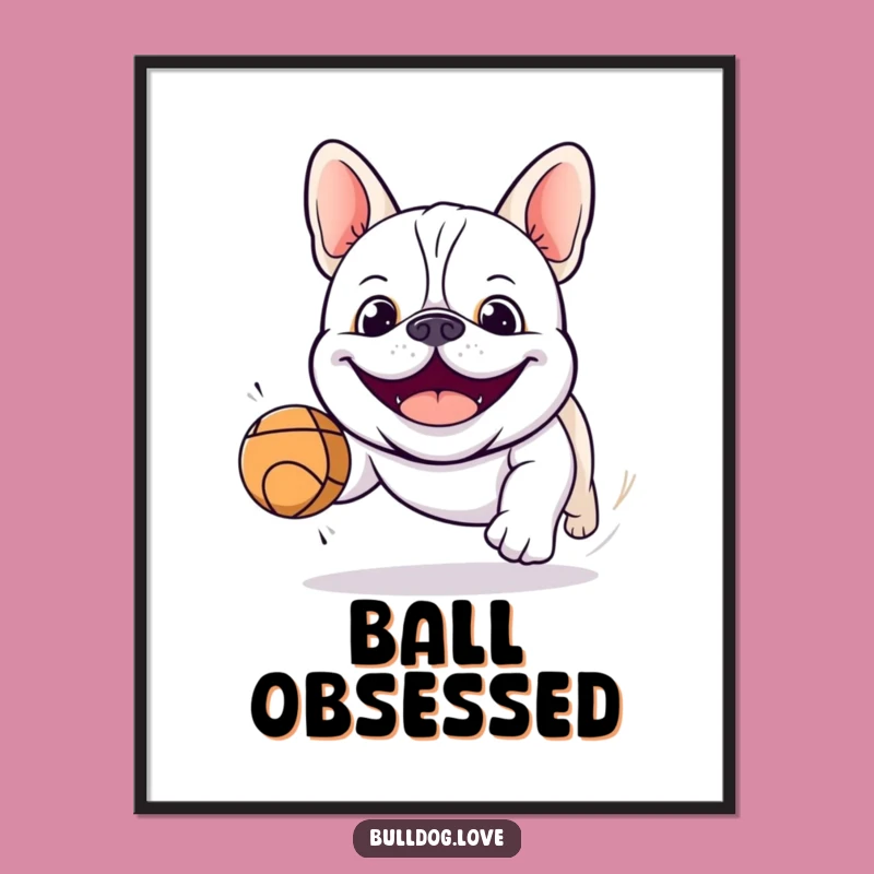 Funny Kawaii Bulldog Chasing Ball Poster: Wall Art for Dog Lovers