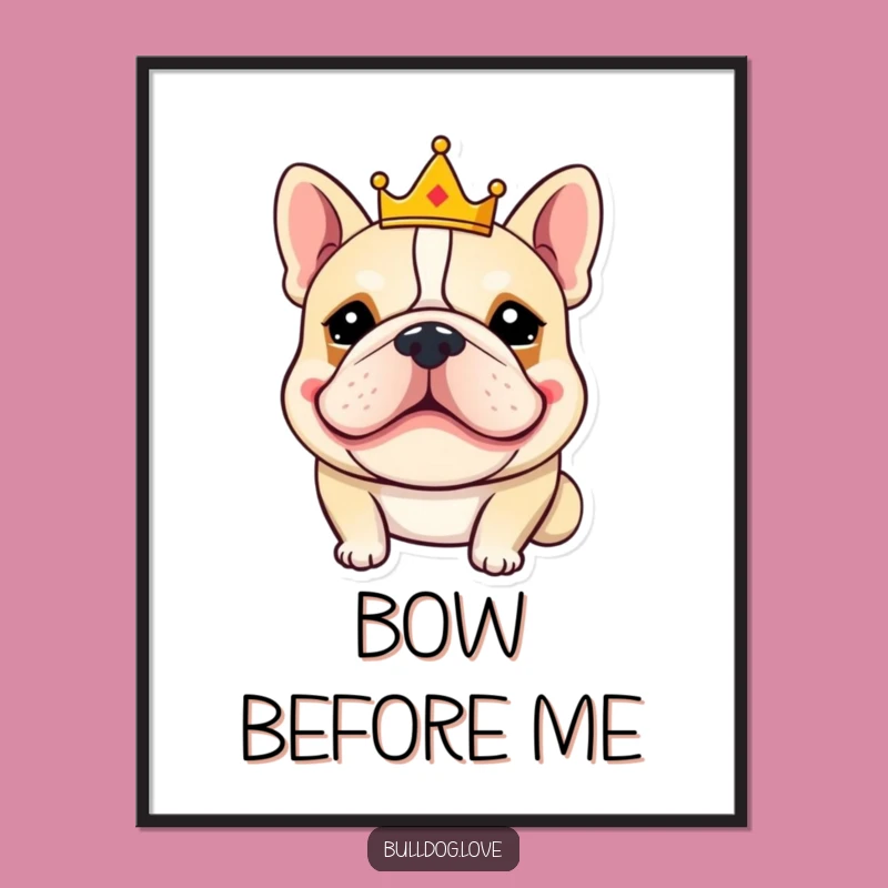 Funny King Bulldog Poster: Goofy Grin & Crown Art, Hilarious Wall Decor Dog Gift