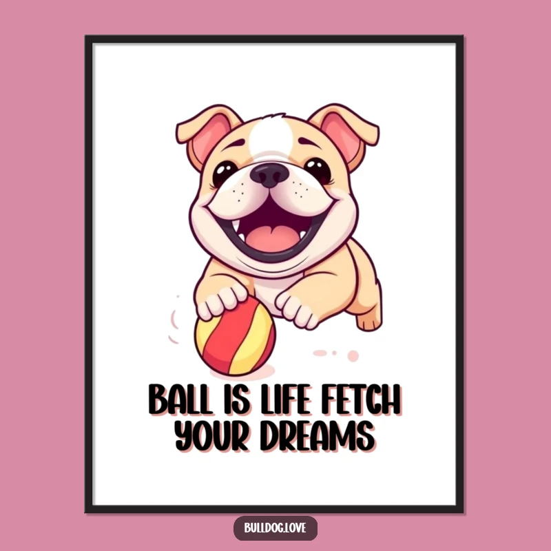 Free Printable Wall Art: Energetic Bulldog Pup Chasing Ball - Funny Downloadable Decor