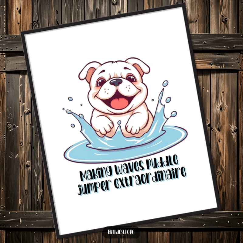 Funny Free Printable Wall Art: A bulldog enthusiastically splashing in a puddle with pure joy and happy abandon.
