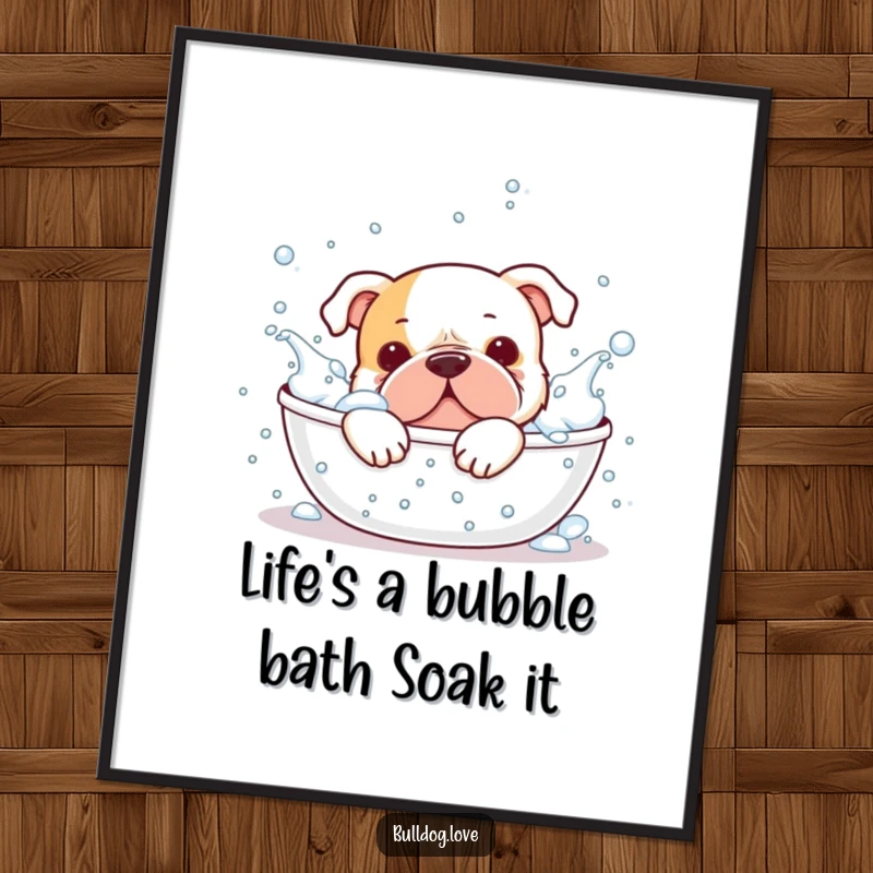 Funny free printable wall art of a happy bulldog splashing with abandon in a bubbly bathtub.