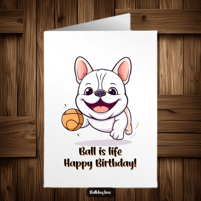 Funny Free Printable Birthday Card: Adorable kawaii bulldog with a huge smile gleefully chasing a bright bouncing ball.