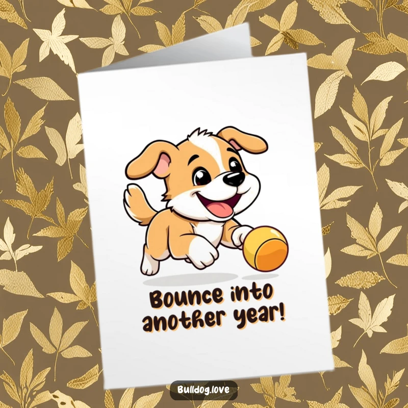 Funny Free Printable Birthday Card: An energetic dog with a wide grin leaps after a bouncy toy.