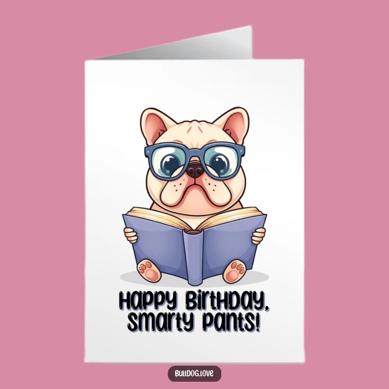 Free Printable Birthday Card: Smart Bulldog, Book Lover, Hilarious Downloadable Wish