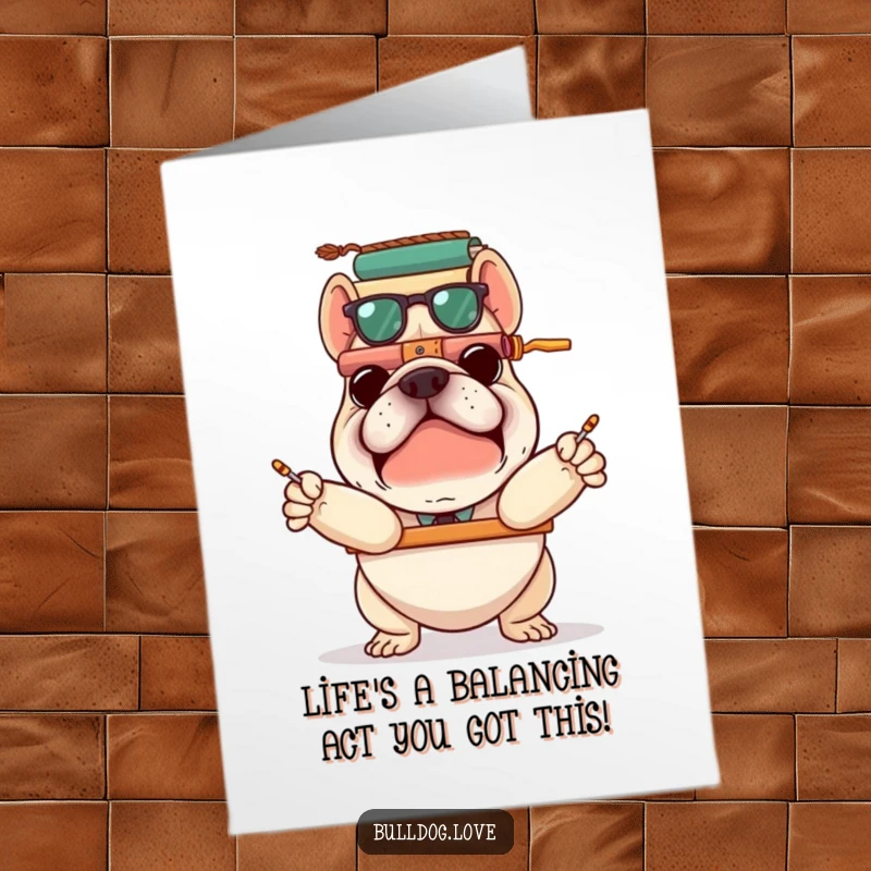 Funny Free Printable Birthday Card: A determined bulldog wobbles while trying to balance a tall, unstable stack of items.