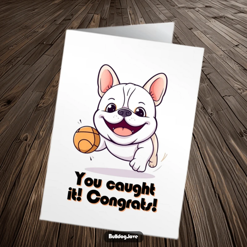 Funny Free Printable Congratulations Card: A cute kawaii bulldog with a massive grin, joyfully pursuing a bouncy ball in celebration.