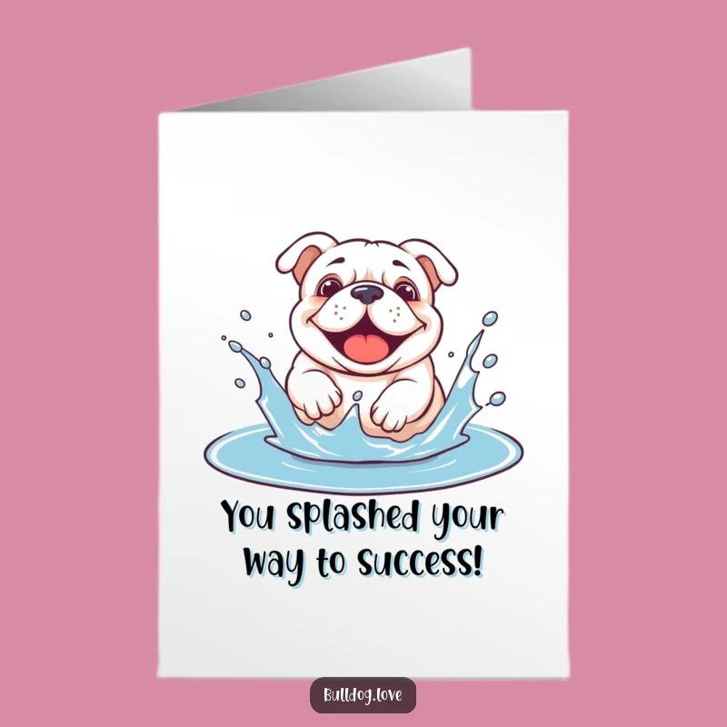 Free Printable Congrats Card: Joyful Splashing Bulldog - DIY Downloadable Gift