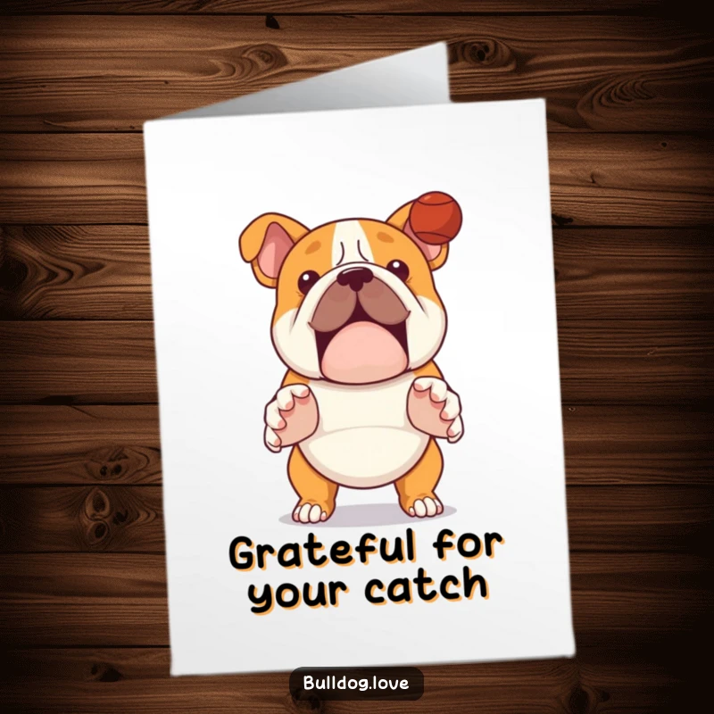 Funny Free Printable Thank You Card: A bulldog with paws outstretched is ready to catch something.