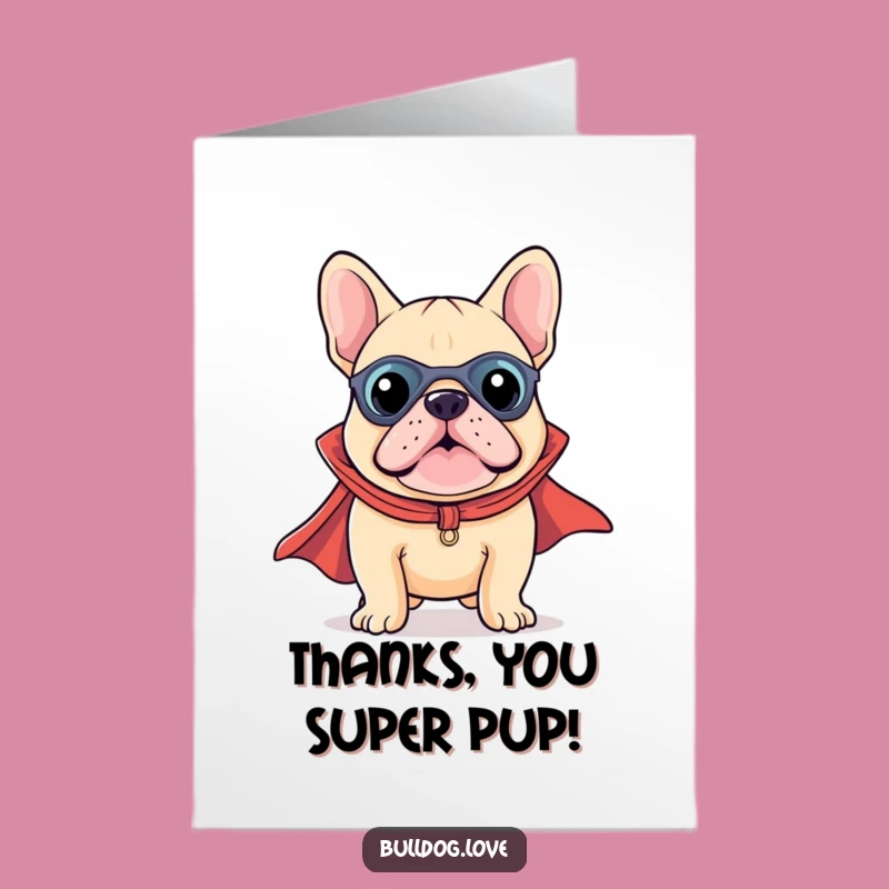 Free Printable Thank You Card: Kawaii Bulldog Hero - Funny Downloadable Gift!