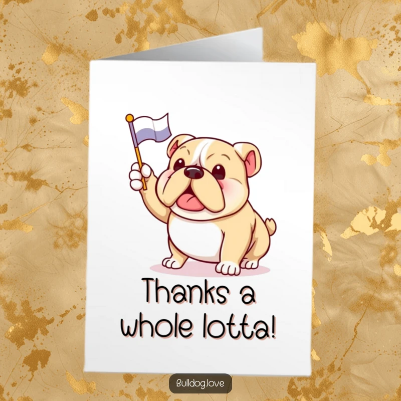 Funny Free Printable Thank You Card: A bulldog cheerfully waving a small flag, its tail wagging with sincere thanks.