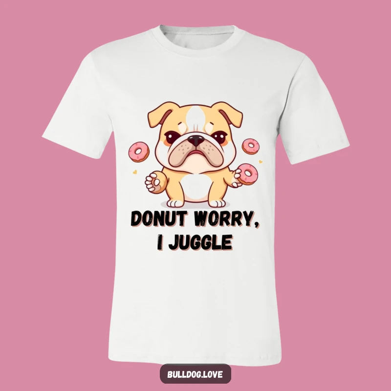 Funny Juggling Bulldog T-Shirt: Stressed Pup Donuts Tee, Hilarious Stress Gift Apparel