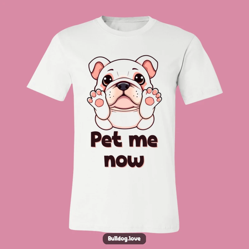 Funny Kawaii Bulldog T-Shirt - Paws Up Belly Rub, Cute & Hilarious Gift